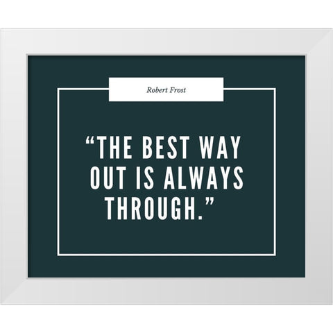 Robert Frost Quote: Always Through White Modern Wood Framed Art Print by ArtsyQuotes