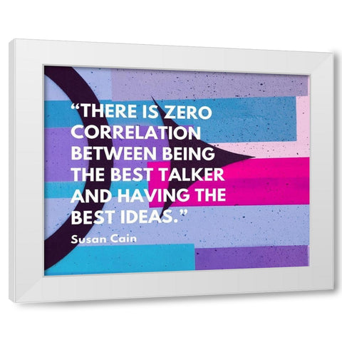 Susan Cain Quote: The Best Talker White Modern Wood Framed Art Print by ArtsyQuotes