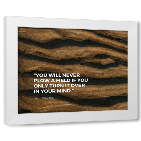 Irish Proverb Quote: In Your Mind White Modern Wood Framed Art Print by ArtsyQuotes