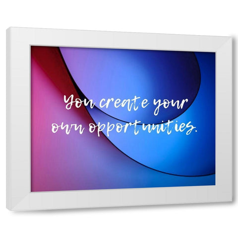 Artsy Quotes Quote: Opportunities White Modern Wood Framed Art Print by ArtsyQuotes