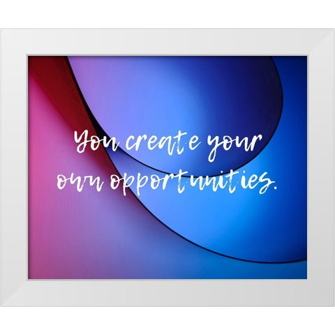 Artsy Quotes Quote: Opportunities White Modern Wood Framed Art Print by ArtsyQuotes