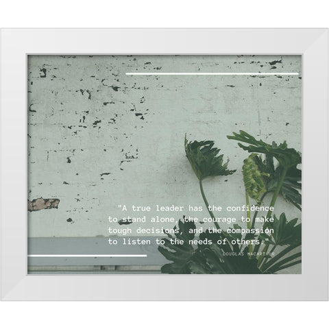 Douglas MacArthur Quote: A True Leader White Modern Wood Framed Art Print by ArtsyQuotes