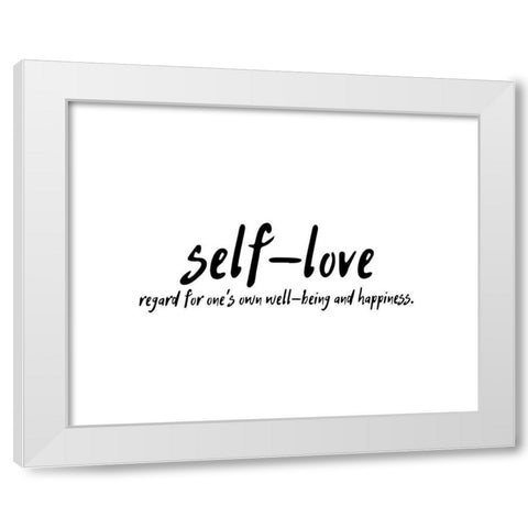 Artsy Quotes Quote: Self Love White Modern Wood Framed Art Print by ArtsyQuotes