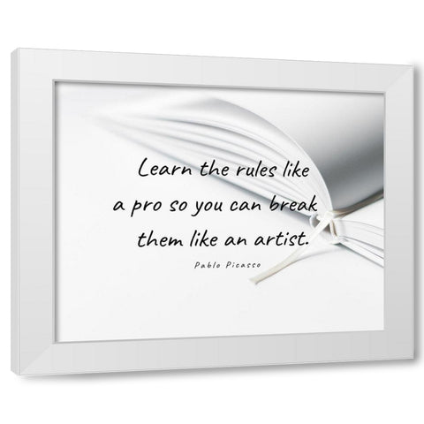 Pablo Picasso Quote: Learn the Rules White Modern Wood Framed Art Print by ArtsyQuotes