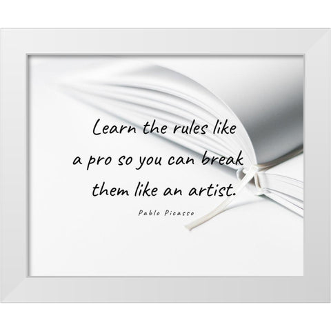 Pablo Picasso Quote: Learn the Rules White Modern Wood Framed Art Print by ArtsyQuotes