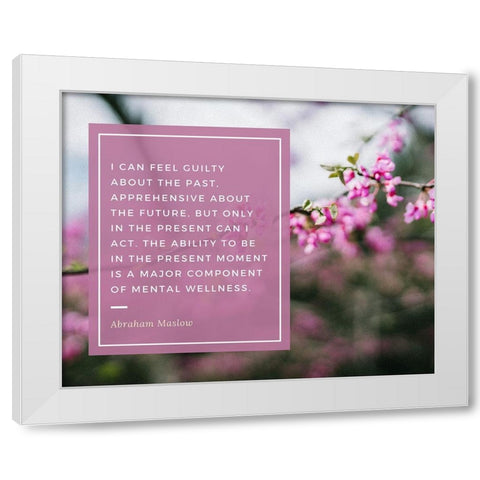 Abraham Maslow Quote: Guilty About the Past White Modern Wood Framed Art Print by ArtsyQuotes