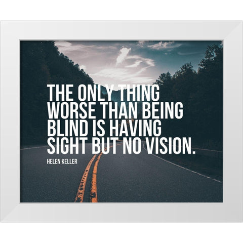 Helen Keller Quote: No Vision White Modern Wood Framed Art Print by ArtsyQuotes