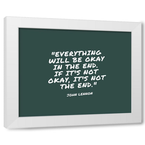John Lennon Quote: Everything Will be Okay White Modern Wood Framed Art Print by ArtsyQuotes