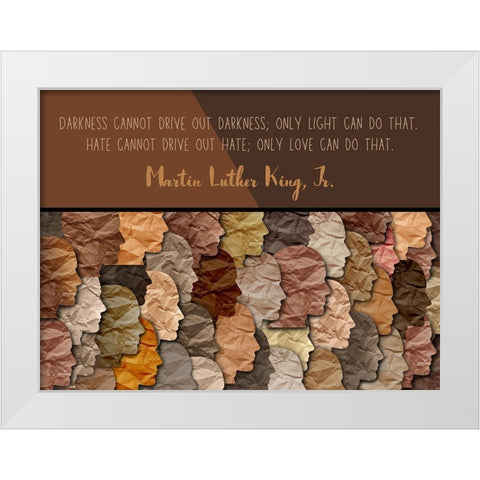 Martin Luther King, Jr. Quote: Hate Cannot Drive Out Hate White Modern Wood Framed Art Print by ArtsyQuotes