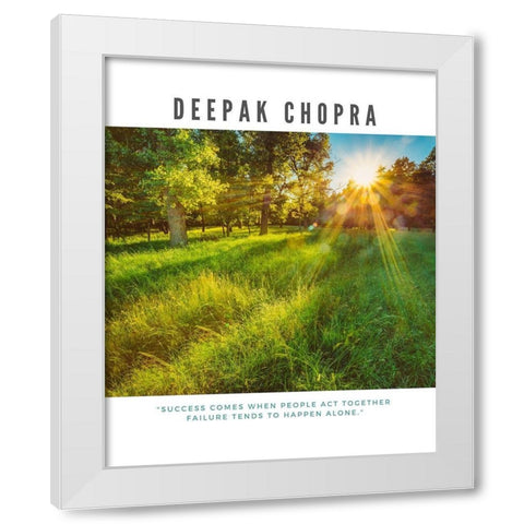 Deepak Chopra Quote: Act Together White Modern Wood Framed Art Print by ArtsyQuotes