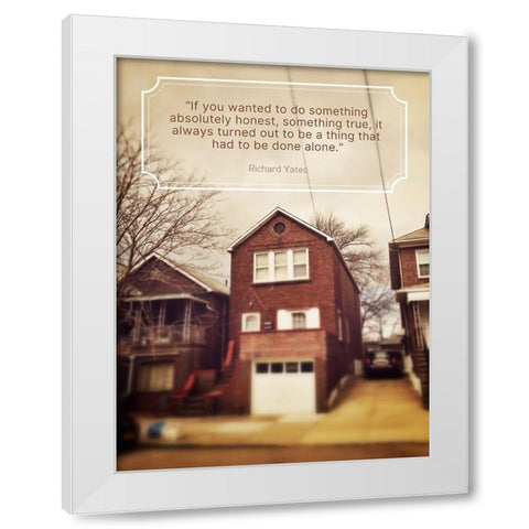 Richard Yates Quote: Absolutely Honest White Modern Wood Framed Art Print by ArtsyQuotes