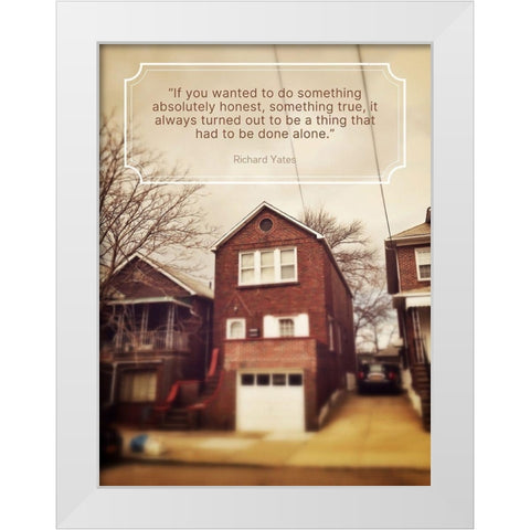 Richard Yates Quote: Absolutely Honest White Modern Wood Framed Art Print by ArtsyQuotes
