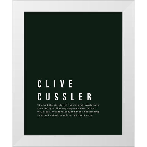 Clive Cussler Quote: Kids White Modern Wood Framed Art Print by ArtsyQuotes