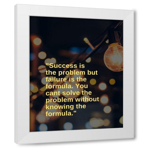 ArtsyQuotes Quote: Failure is the Formula White Modern Wood Framed Art Print by ArtsyQuotes