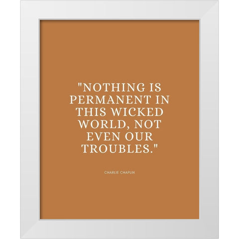 Charlie Chaplin Quote: Wicked World White Modern Wood Framed Art Print by ArtsyQuotes