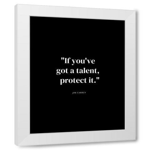 Jim Carrey Quote: Talent White Modern Wood Framed Art Print by ArtsyQuotes