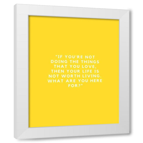 ArtsyQuotes Quote: Your Life White Modern Wood Framed Art Print by ArtsyQuotes