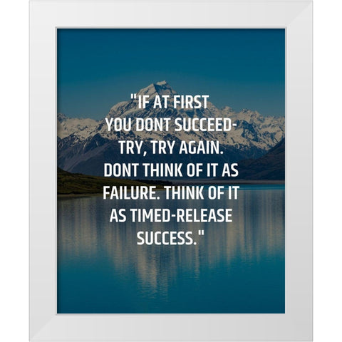 ArtsyQuotes Quote: Try, Try Again White Modern Wood Framed Art Print by ArtsyQuotes