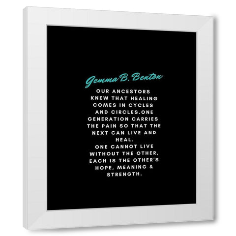 Gemma B. Benton Quote: Our Ancestors White Modern Wood Framed Art Print by ArtsyQuotes