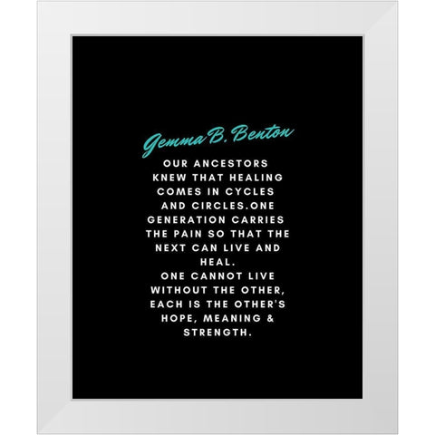 Gemma B. Benton Quote: Our Ancestors White Modern Wood Framed Art Print by ArtsyQuotes