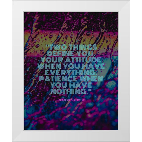 Horace Crenshaw, Jr. Quote: Two Things White Modern Wood Framed Art Print by ArtsyQuotes