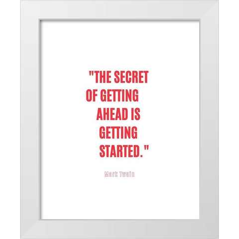 Mark Twain Quote: Getting Started White Modern Wood Framed Art Print by ArtsyQuotes