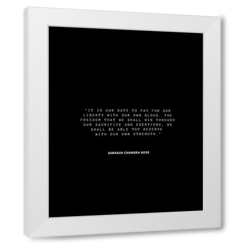 Subhash Chandra Bose Quote: Our Liberty White Modern Wood Framed Art Print by ArtsyQuotes