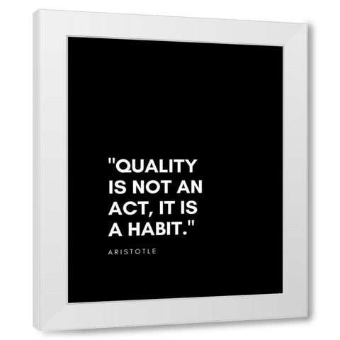 Aristotle Quote: Quality White Modern Wood Framed Art Print by ArtsyQuotes
