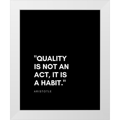 Aristotle Quote: Quality White Modern Wood Framed Art Print by ArtsyQuotes