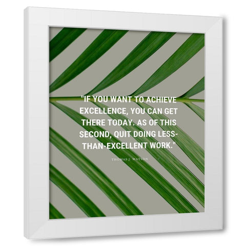 Thomas J. Watson Quote: Achieve Excellence White Modern Wood Framed Art Print by ArtsyQuotes