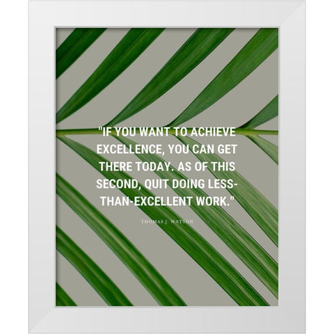 Thomas J. Watson Quote: Achieve Excellence White Modern Wood Framed Art Print by ArtsyQuotes