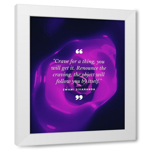 Swami Sivananda Quote: Renounce the Craving White Modern Wood Framed Art Print by ArtsyQuotes