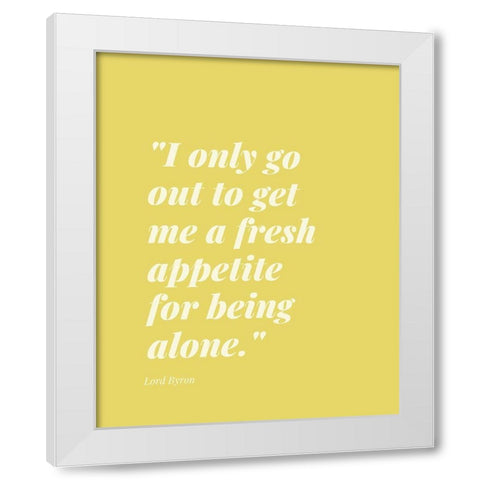 Lord Byron Quote: Fresh Appetite White Modern Wood Framed Art Print by ArtsyQuotes