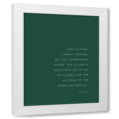 Joe Biden Quote: Our Future White Modern Wood Framed Art Print by ArtsyQuotes