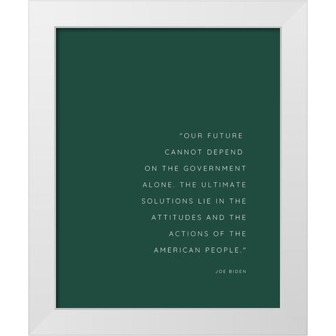 Joe Biden Quote: Our Future White Modern Wood Framed Art Print by ArtsyQuotes