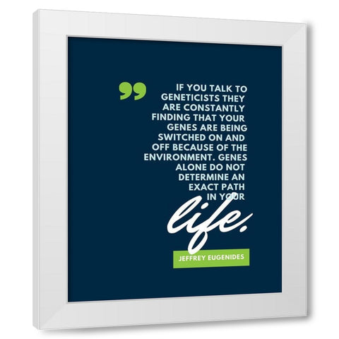 Jeffrey Eugenides Quote: Geneticists White Modern Wood Framed Art Print by ArtsyQuotes