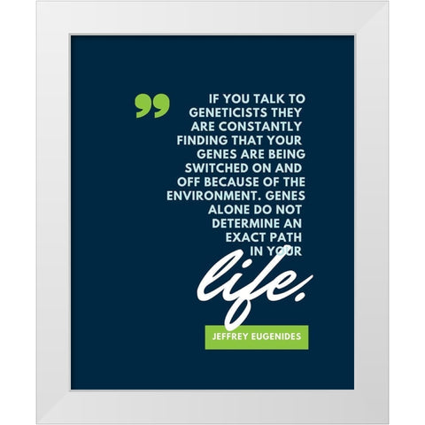 Jeffrey Eugenides Quote: Geneticists White Modern Wood Framed Art Print by ArtsyQuotes