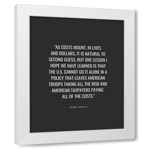 John Spratt Quote: Lives and Dollars White Modern Wood Framed Art Print by ArtsyQuotes