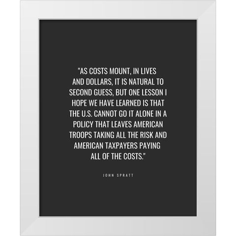 John Spratt Quote: Lives and Dollars White Modern Wood Framed Art Print by ArtsyQuotes
