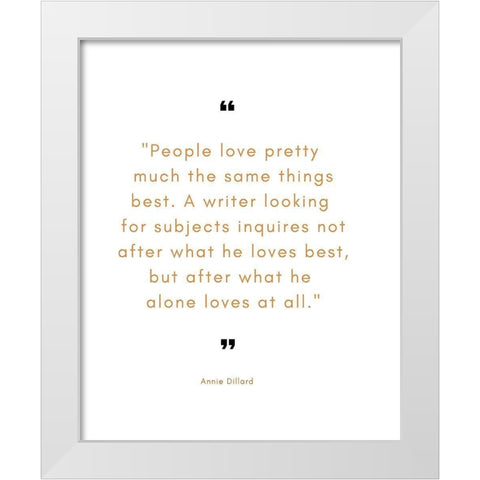 Annie Dillard Quote: A Writer Looking White Modern Wood Framed Art Print by ArtsyQuotes