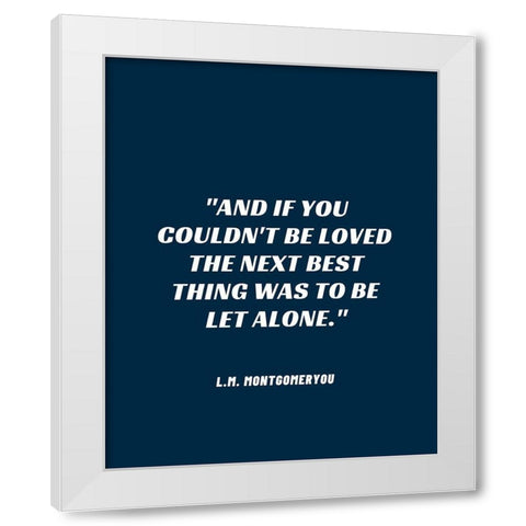 L.M. Montgomery Quote: Be Let Alone White Modern Wood Framed Art Print by ArtsyQuotes