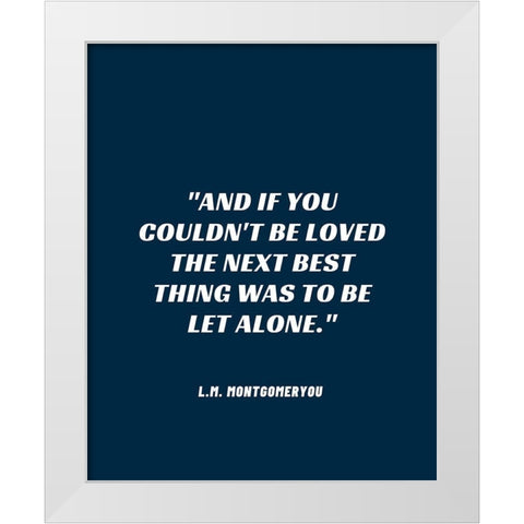 L.M. Montgomery Quote: Be Let Alone White Modern Wood Framed Art Print by ArtsyQuotes