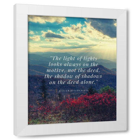 William Butler Yeats Quote: Not the Deed White Modern Wood Framed Art Print by ArtsyQuotes