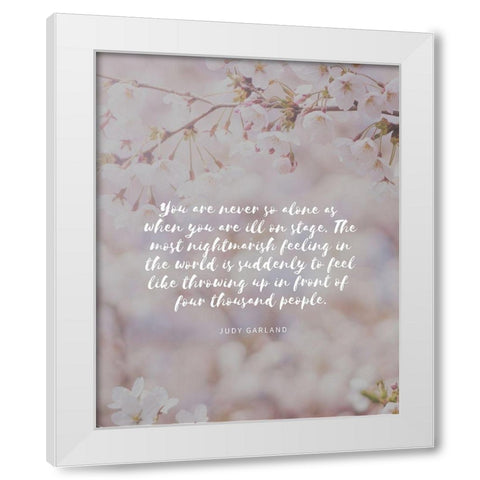 Judy Garland Quote: Never So Alone White Modern Wood Framed Art Print by ArtsyQuotes