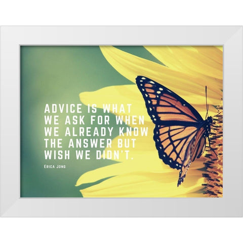 Erica Jong Quote: Advice White Modern Wood Framed Art Print by ArtsyQuotes