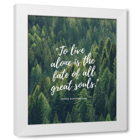 Arthur Schopenhauer Quote: All Great Souls White Modern Wood Framed Art Print by ArtsyQuotes