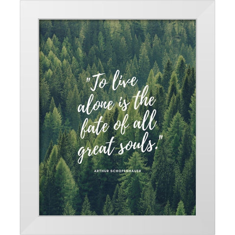 Arthur Schopenhauer Quote: All Great Souls White Modern Wood Framed Art Print by ArtsyQuotes