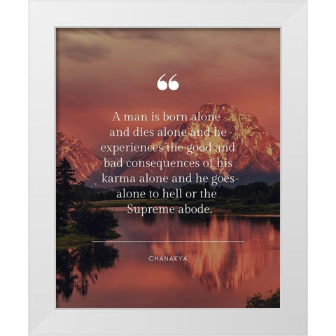 Chanakya Quote: Born Alone White Modern Wood Framed Art Print by ArtsyQuotes