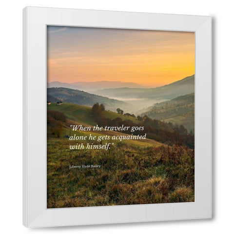 Liberty Hyde Bailey Quote: The Traveler White Modern Wood Framed Art Print by ArtsyQuotes