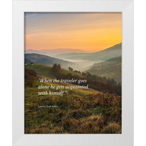 Liberty Hyde Bailey Quote: The Traveler White Modern Wood Framed Art Print by ArtsyQuotes